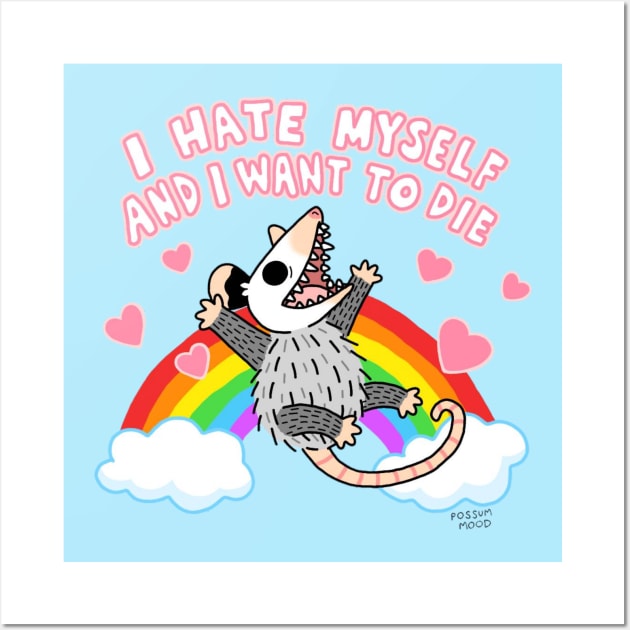 I Hate Myself and I Want to Die Wall Art by Possum Mood